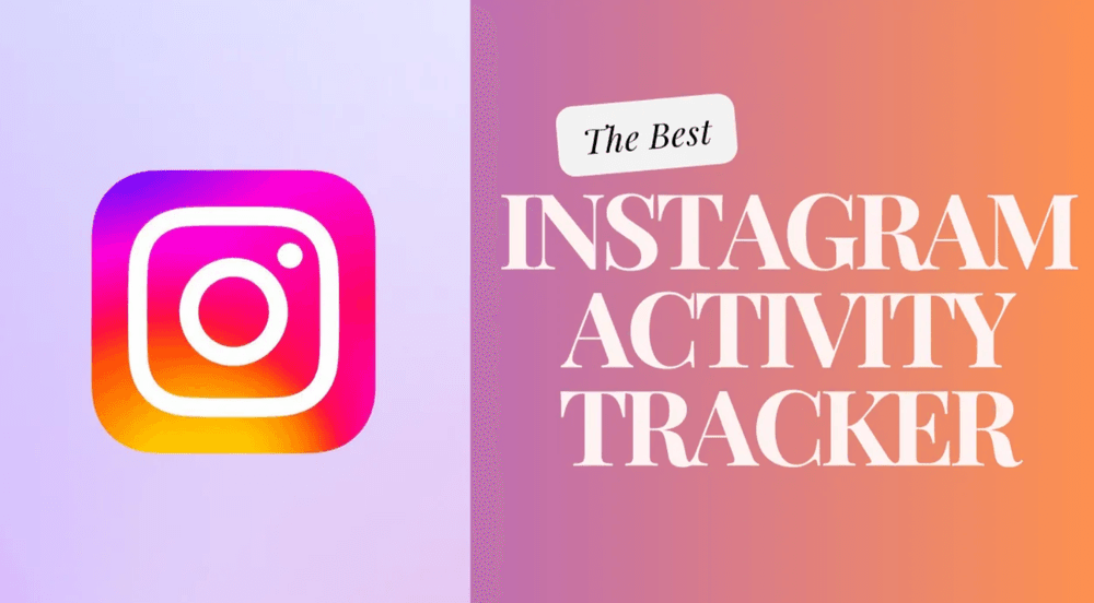 What Is The Best Instagram Activity Tracker?